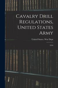 Cavalry Drill Regulations, United States Army: 1916