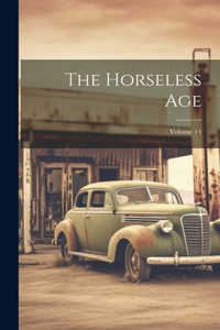 Horseless Age; Volume 41