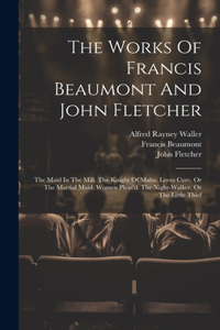 The Works Of Francis Beaumont And John Fletcher
