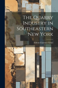 Quarry Industry in Southeastern New York