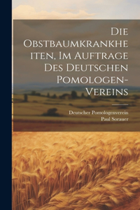 Obstbaumkrankheiten, im Auftrage des deutschen Pomologen-Vereins