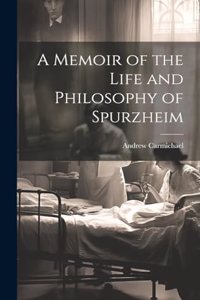 Memoir of the Life and Philosophy of Spurzheim