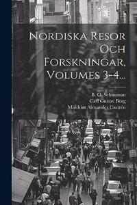 Nordiska Resor Och Forskningar, Volumes 3-4...