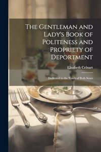 Gentleman and Lady's Book of Politeness and Propriety of Deportment