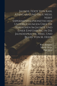 Jaunde-Texte von Karl Atangana und Paul Messi, nebst experimentalphonetischen Untersuchungen über die Tonhöhen im Jaunde und einer Einführung in die Jaundesprache. Hrsg. und bearb. von M. Heepe