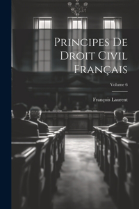 Principes De Droit Civil Français; Volume 6