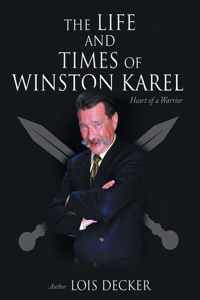 Life and Times of Winston Karel: Heart of a Warrior