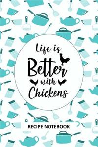 Life is Better with Chickens Recipe Notebook
