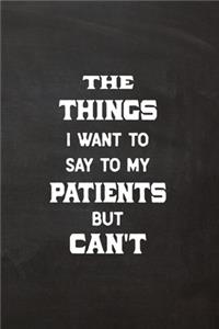 The Things I Want to Say to My Patients But Can't
