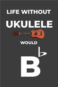 Life Without Ukulele