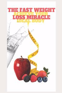 The Fast Weight Loss Miracle