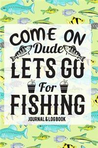 Come On Dude Lets Go For Fishing