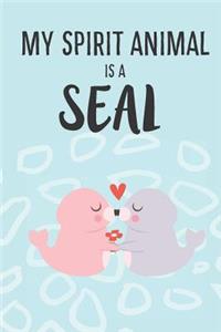 My Spirit Animal Is A Seal