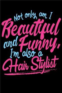Not Only Am I Beautiful and Funny, I'm Also a Hair Stylist