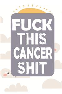 Fuck This Cancer Shit