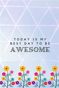 Today Is My Best Day To Be Awesome
