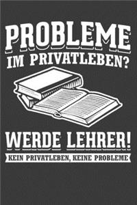 Probleme im Privatleben? Werde Lehrer Kein Privatleben Keine Probleme
