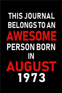 This Journal belongs to an Awesome Person Born in August 1973