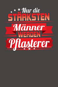 Nur die stärksten Männer werden Pflasterer