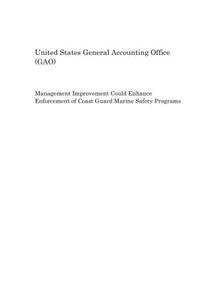 Management Improvement Could Enhance Enforcement of Coast Guard Marine Safety Programs