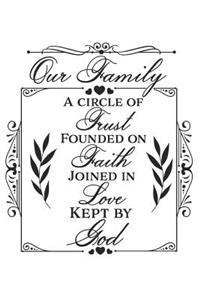 Our Family a Circle of Trust Founded on Faith Joined in Love Kept by God