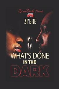 What's Done In The Dark