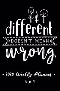 2020 Weekly Planner Different Doesn't Mean Wrong