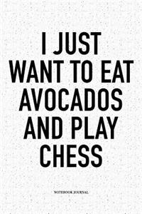 I Just Want to Eat Avocados and Play Chess