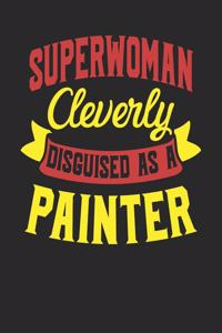 Superwoman Cleverly Disguised As A Painter