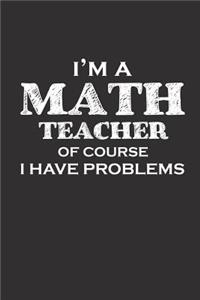 I'm a Math Teacher of Course I Have Problems