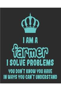 I Am a Farmer I Solve Problems You Don't Know You Have In Ways You Can't Understand