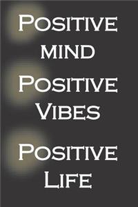 Positive Mind Positive Vibes Positive Life