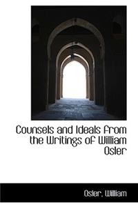 Counsels and Ideals from the Writings of William Osler