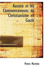 Ausone Et Les Commencements Du Christianisme En Gaule