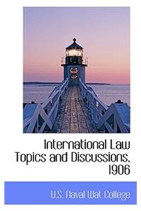 International Law Topics and Discussions, 1906