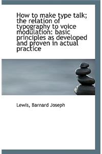 How to Make Type Talk; The Relation of Typography to Voice Modulation