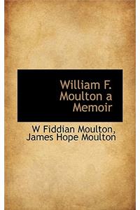 William F. Moulton a Memoir