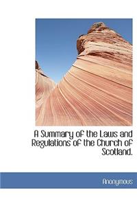 A Summary of the Laws and Regulations of the Church of Scotland.