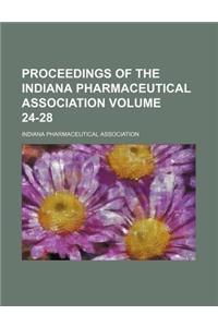 Proceedings of the Indiana Pharmaceutical Association Volume 24-28