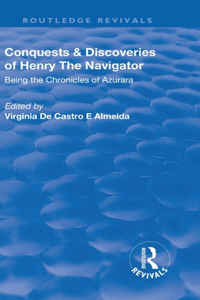 Revival: Conquests and Discoveries of Henry the Navigator: Being the Chronicles of Azurara (1936)