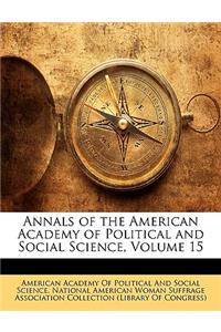 Annals of the American Academy of Political and Social Science, Volume 15