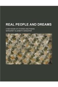 Real People and Dreams; A New Book of Stories and Poems