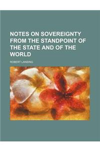 Notes on Sovereignty from the Standpoint of the State and of the World (Volume 38)