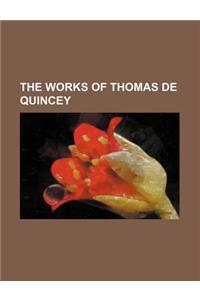 The Works of Thomas de Quincey