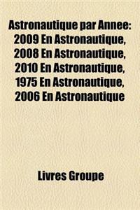 Astronautique Par Annee: 2009 En Astronautique, 2010 En Astronautique, 2008 En Astronautique, 2011 En Astronautique, 2005 En Astronautique