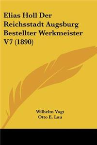 Elias Holl Der Reichsstadt Augsburg Bestellter Werkmeister V7 (1890)