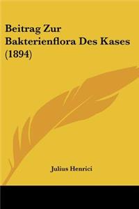 Beitrag Zur Bakterienflora Des Kases (1894)