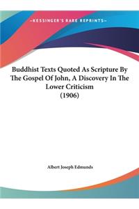 Buddhist Texts Quoted as Scripture by the Gospel of John, a Discovery in the Lower Criticism (1906)