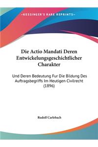 Die Actio Mandati Deren Entwickelungsgeschichtlicher Charakter
