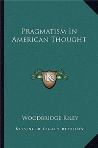 Pragmatism In American Thought